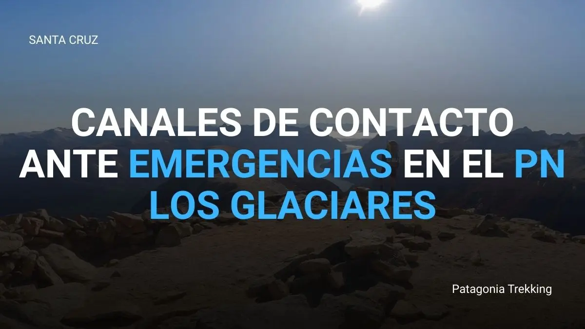 Guía de comunicación ante emergencias: Parque Nacional Los Glaciares 1 canales contacto emergencias pn glaciares norte sur