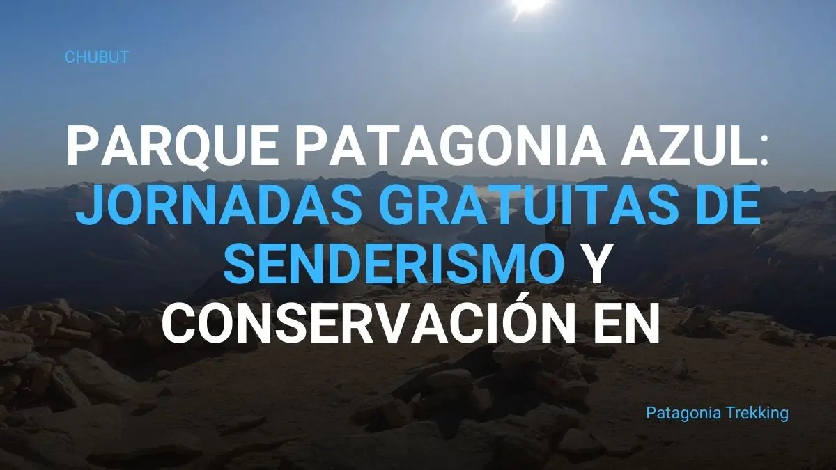 patagonia azul jornadas gratuitas senderismo