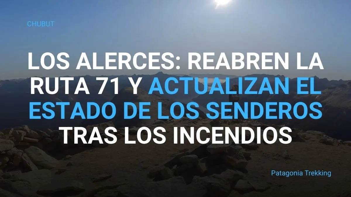 pn los alerces actualizan estado senderos tras incendios