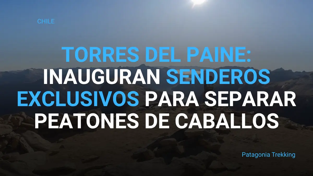 torres del paine nuevos senderos