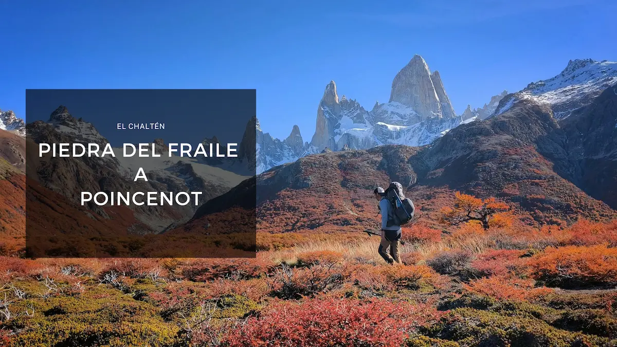 El Chaltén: De Piedra del Fraile a Poincenot por el mirador del glaciar Piedras Blancas